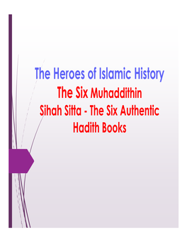 The Heroes of Islamic History the Six Muhaddithin Sihah Sitta - the Six Authentic Hadith Books Ifeteridhocto Tanmphha