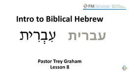 Intro to Biblical Hebrew Pastor Trey Graham Lesson 3