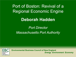 Port of Boston: Revival of a Regional Economic Engine Deborah Hadden