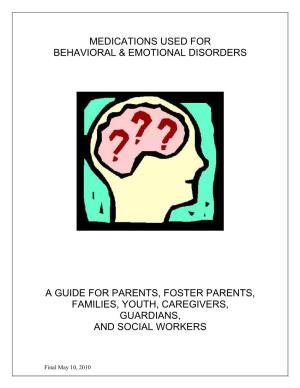 Medications Used for Behavioral and Emotional Disorders: a Guide for Parents, Foster Parents