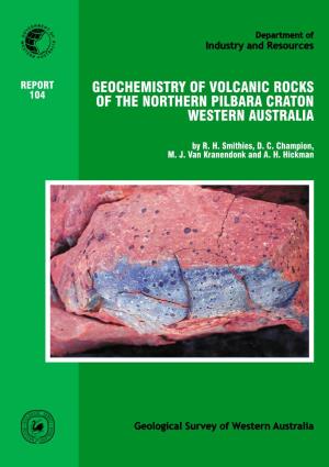 Report 104: Geochemistry of Volcanic Rocks of the Northern Pilbara Craton