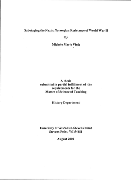 Sabotaging the Nazis: Norwegian Resistance of World War II Michele Marie Vinje a Thesis Submitted in Partial Fulfillment Of