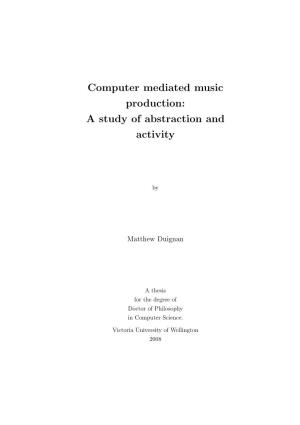 Computer Mediated Music Production: a Study of Abstraction and Activity