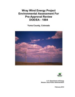 Wray Wind Energy Project Environmental Assessment for Pre-Approval Review DOE/EA - 1884