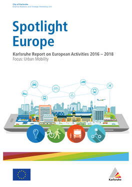 Spotlight Europe Karlsruhe Report on European Activities 2016 – 2018 Focus: Urban Mobility
