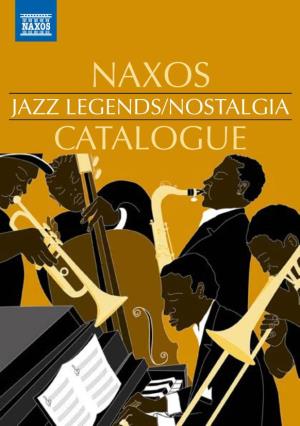 CATALOGUE WELCOME to NAXOS JAZZ LEGENDS and NAXOS NOSTALGIA, Twin Compendiums Presenting the Best in Vintage Popular Music