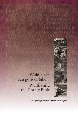 Wulfila Och Den Gotiska Bibeln Wulfila and the Gothic Bible