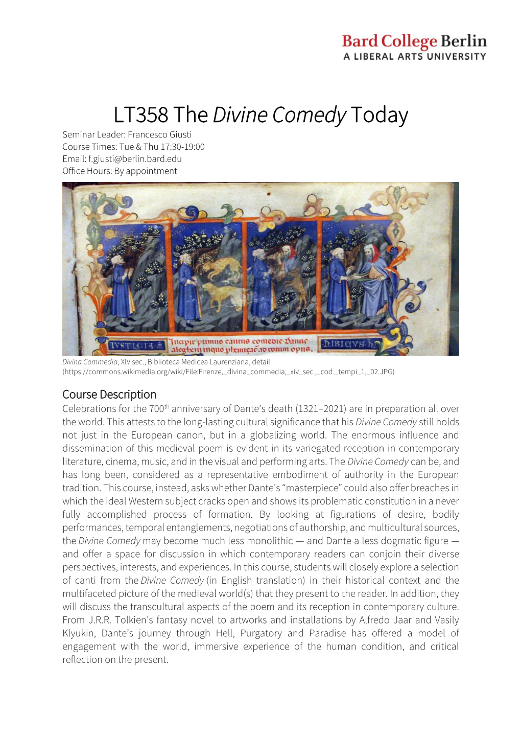 LT358 the Divine Comedy Today Seminar Leader: Francesco Giusti Course Times: Tue & Thu 17:30-19:00 Email: F.Giusti@Berlin.Bard.Edu Office Hours: by Appointment