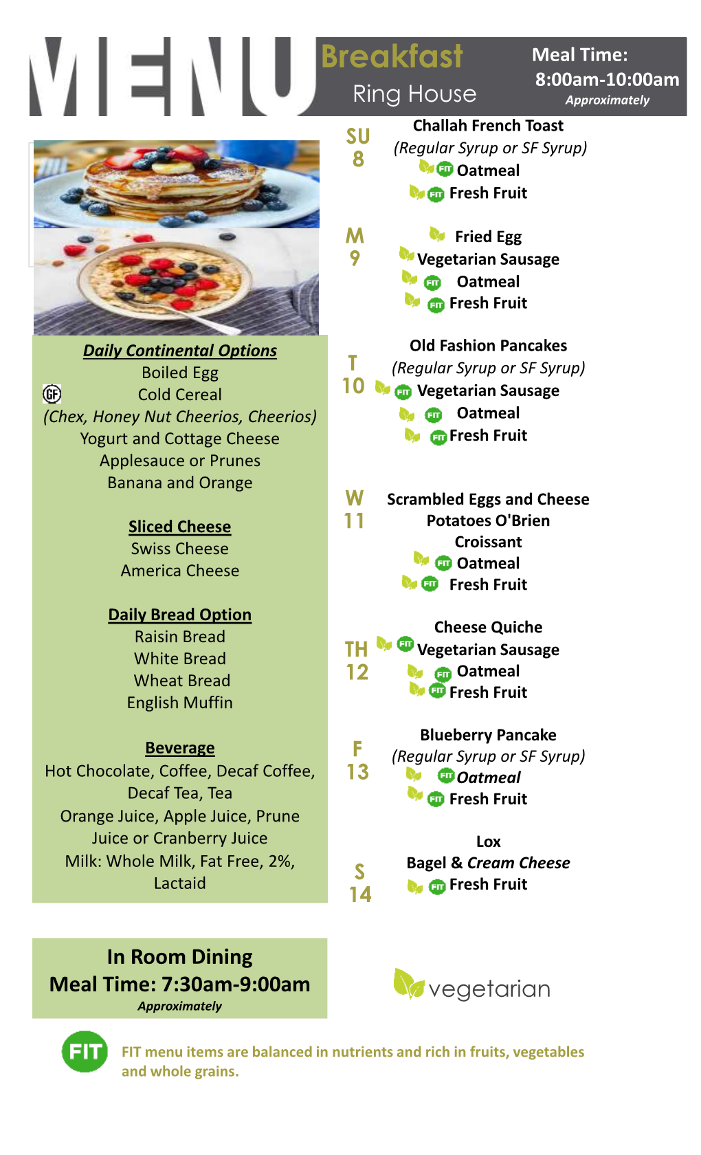 Breakfast Meal Time: 8:00Am-10:00Am Ring House Approximately Challah French Toast SU (Regular Syrup Or SF Syrup) 8 Oatmeal Fresh Fruit