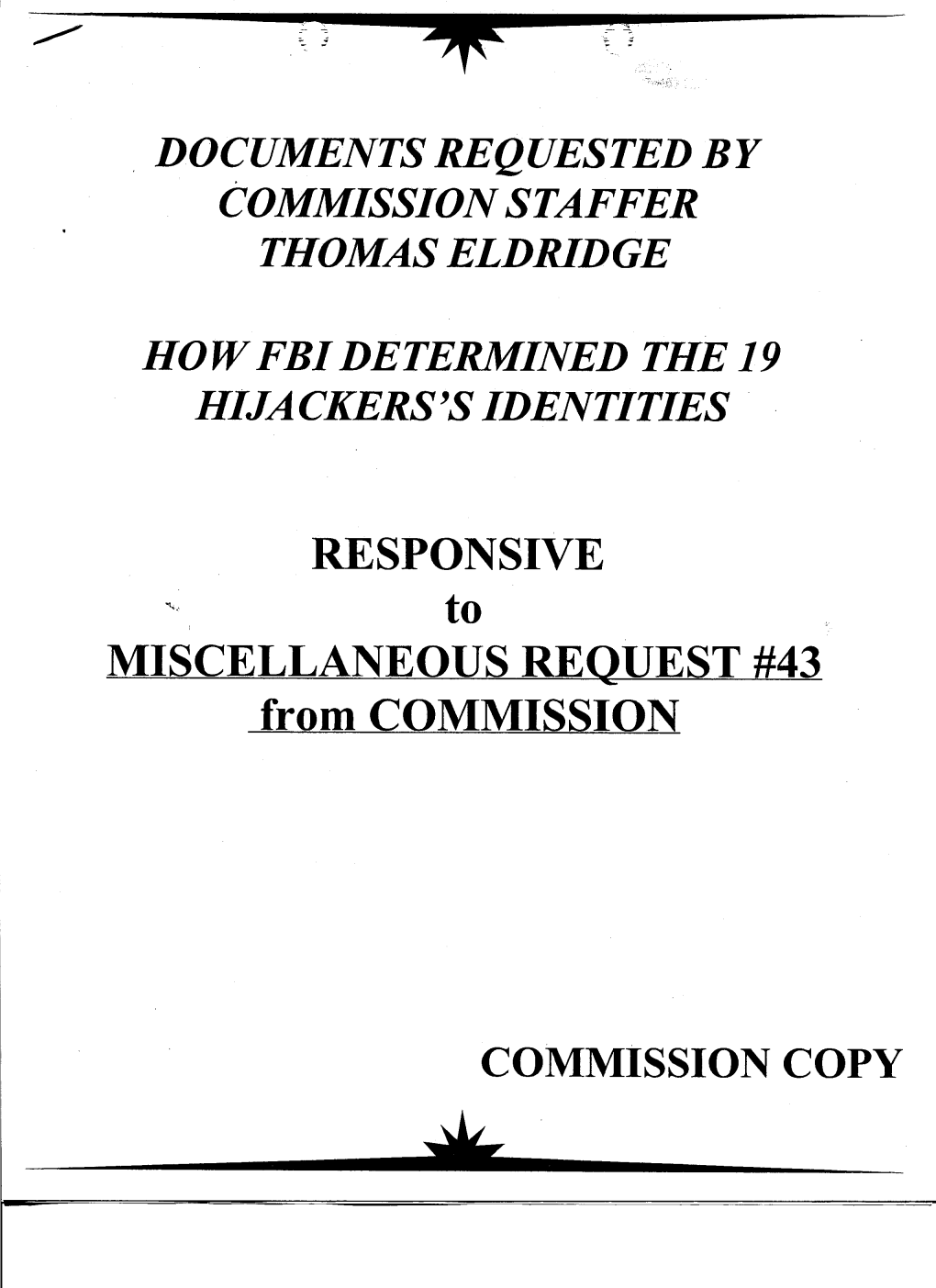 Documents Requested by Commission Staffer Thomas Eldridge How Fbi Determined the 19 Hijackers's Identities Responsive !Ellaneous