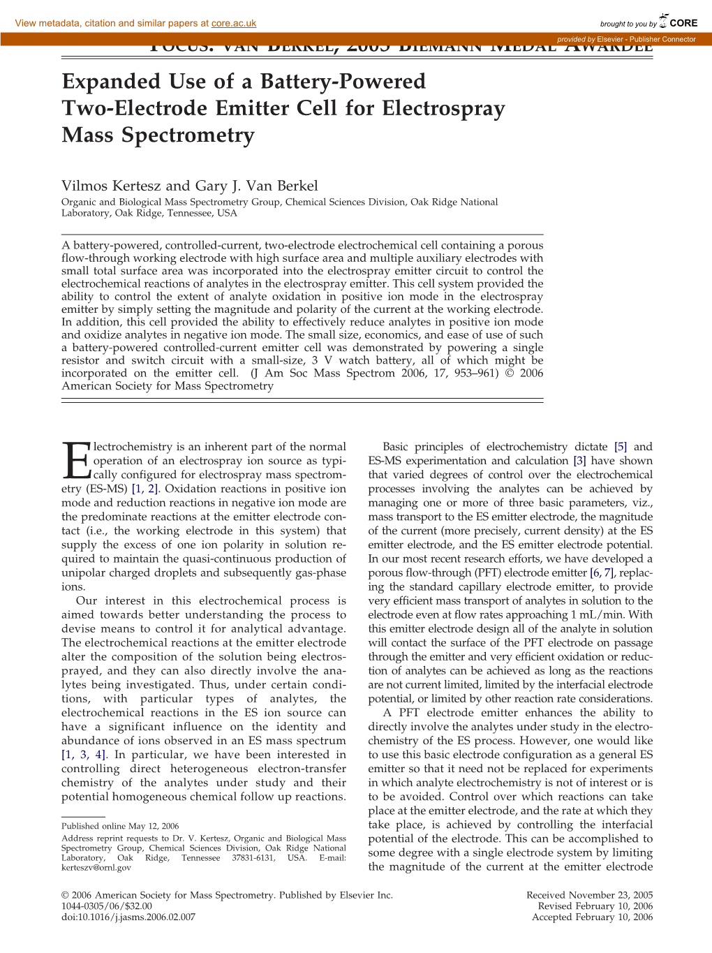 VAN BERKEL, 2005 BIEMANN MEDAL AWARDEE Expanded Use of a Battery-Powered Two-Electrode Emitter Cell for Electrospray Mass Spectrometry