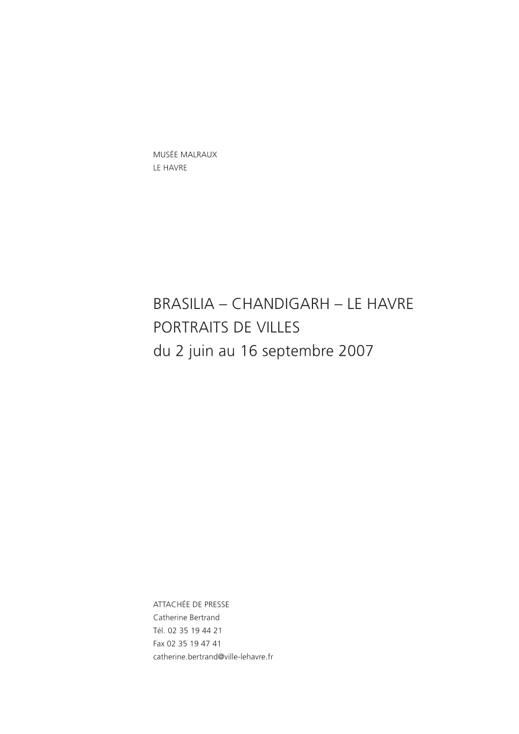 BRASILIA – CHANDIGARH – LE HAVRE PORTRAITS DE VILLES Du 2 Juin Au 16 Septembre 2007