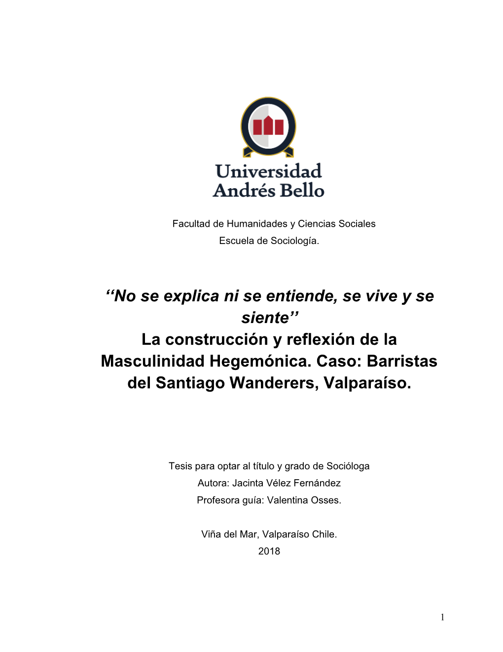 ''No Se Explica Ni Se Entiende, Se Vive Y Se Siente'' La Construcción Y Reflexión De La Masculinidad Hegemónica. Caso