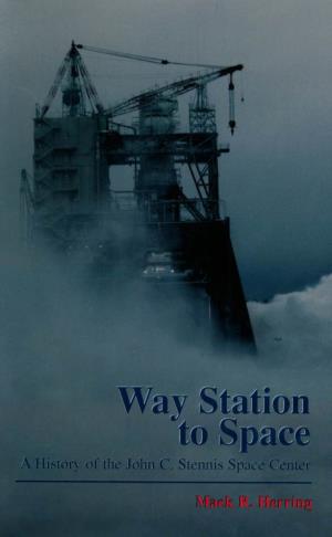 Way Station to Space: a History of the John C. Stennis Space Center by Mack R
