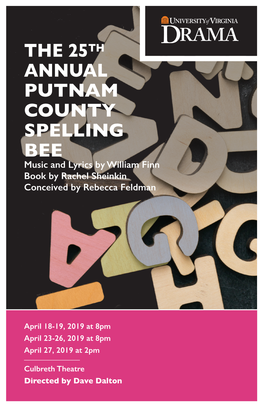 THE 25TH ANNUAL PUTNAM COUNTY SPELLING BEE Music and Lyrics by William Finn Book by Rachel Sheinkin Conceived by Rebecca Feldman