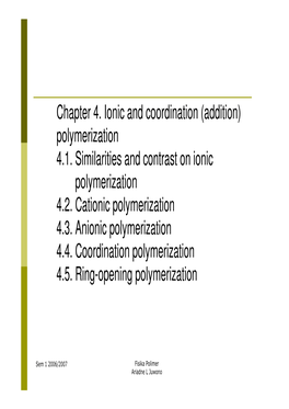 (Addition) Polymerization 4.1. Similarities and Contrast on Ionic Polymerization 4.2