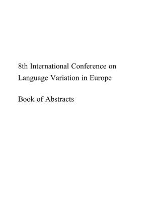 8Th International Conference on Language Variation in Europe Book of Abstracts
