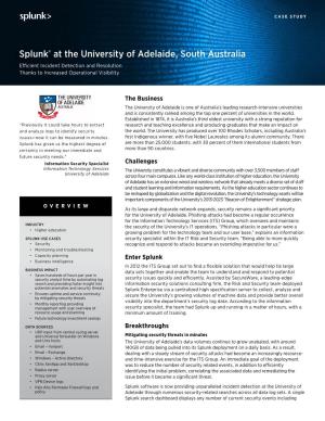 Splunk® at the University of Adelaide, South Australia Efficient Incident Detection and Resolution Thanks to Increased Operational Visibility