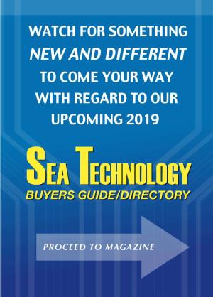 New and Different to Come Your Way with Regard to Our Upcoming 2019 Sea Technology Buyers Guide/Directory
