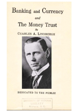 Banking, Currency, and the Money Trust, and in 1917 He Wrote "Why Is Your Country at War?," Attributing High Finance As America's Involvement in World War I