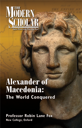 Alexander of Macedonia: the World Conquered Professor Robin Lane Fox New College, Oxford