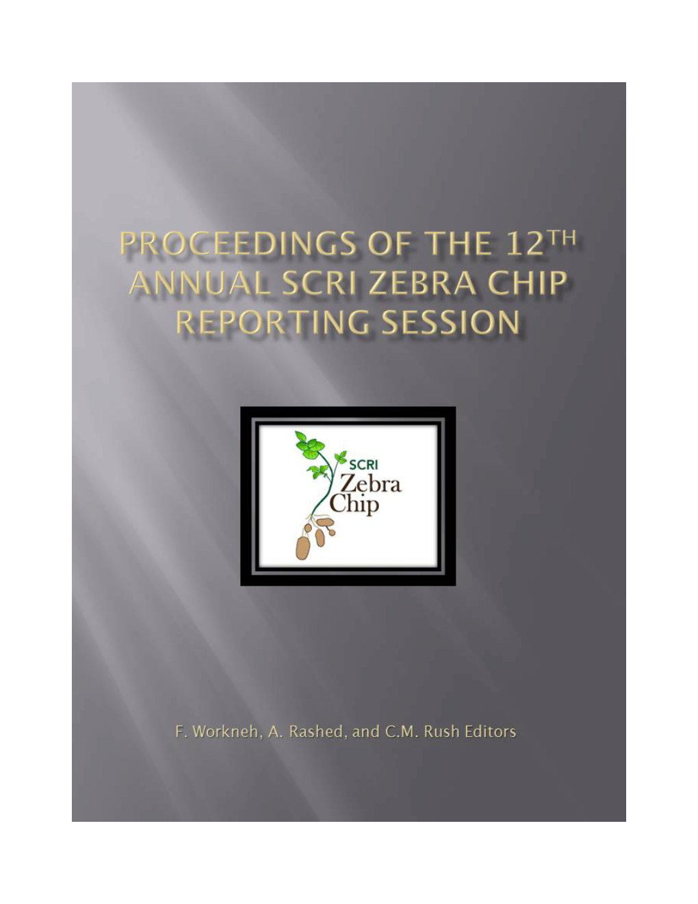 PROCEEDINGS of the 12Th ANNUAL 2012 ZEBRA CHIP REPORTING SESSION