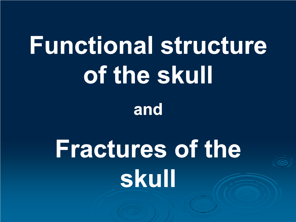 Functional Structure of the Skull and Fractures of the Skull Thickened and Thinner Parts of the Skull