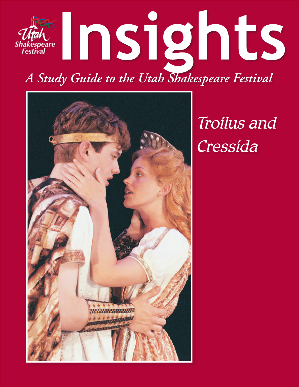 Troilus and Cressida the Articles in This Study Guide Are Not Meant to Mirror Or Interpret Any Productions at the Utah Shakespeare Festival