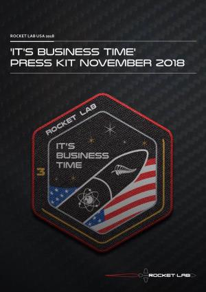 'IT's Business Time' Press Kit NOVEMBER 2018 ROCKET LAB PRESS KIT 'IT's BUSINESS TIME' 2018