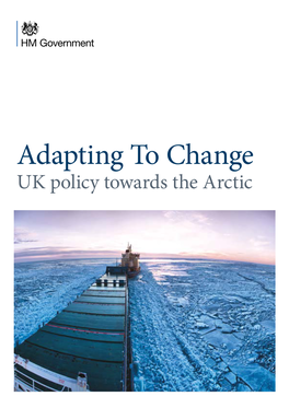 Adapting to Change UK Policy Towards the Arctic Polar Regions Department Foreign and Commonwealth Office, King Charles Street, London SW1A 2AH