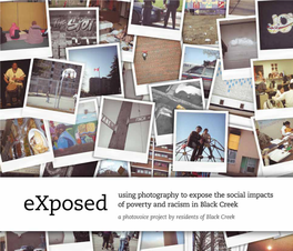 Photovoice Project by Residents of Black Creek Acknowledgements About ‘Exposed’ Photovoice Project
