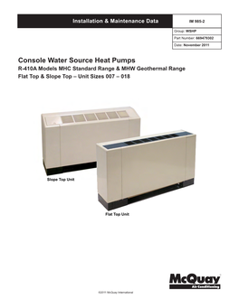 Console Water Source Heat Pumps R-410A Models MHC Standard Range & MHW Geothermal Range Flat Top & Slope Top – Unit Sizes 007 – 018