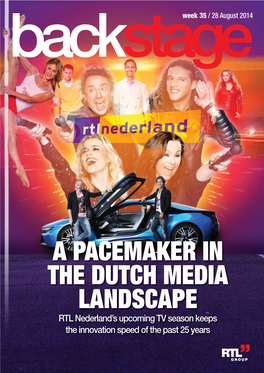 A PACEMAKER in the DUTCH MEDIA LANDSCAPE RTL Nederland’S Upcoming TV Season Keeps the Innovation Speed of the Past 25 Years Week 35 / 28 August 2014