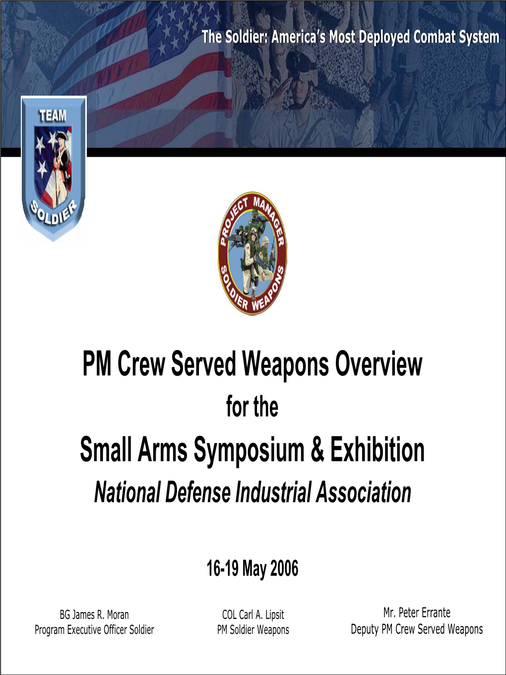 PM Crew Served Weapons Overview Small Arms Symposium & Exhibition