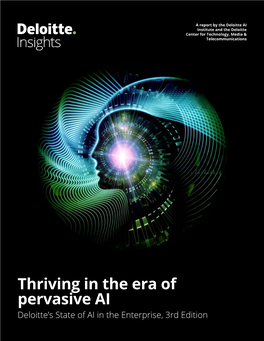 Thriving in the Era of Pervasive AI Deloitte’S State of AI in the Enterprise, 3Rd Edition About the Deloitte AI Institute