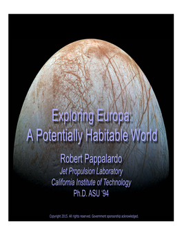 Exploring Europa: a Potentially Habitable World Robert Pappalardo Jet Propulsion Laboratory California Institute of Technology Ph.D