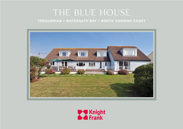 The Blue House TREGURRIAN • WATERGATE BAY • NORTH CORNISH COAST