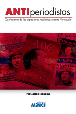 Antiperiodistas: Confesiones De Las Agresiones Mediáticas Contra Venezuela Introducción