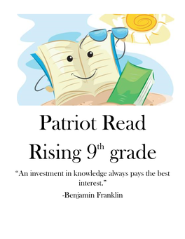 Patriot Read Rising 9Th Grade “An Investment in Knowledge Always Pays the Best Interest.” -Benjamin Franklin