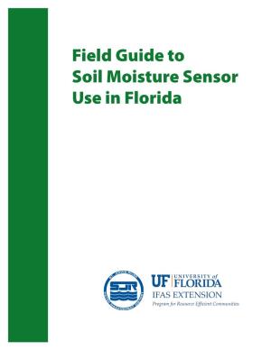 Field Guide to Soil Moisture Sensor Use in Florida Thefield Guide to Soil Moisture Sensor Use in Florida Was Produced for the St