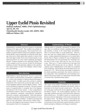 Upper Eyelid Ptosis Revisited Padmaja Sudhakar, MBBS, DNB (Ophthalmology) Qui Vu, BS, M3 Omofolasade Kosoko-Lasaki, MD, MSPH, MBA Millicent Palmer, MD
