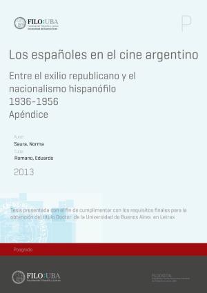 Los Españoles En El Cine Argentino Entre El Exilio Republicano Y El Nacionalismo Hispanóﬁlo 1936-1956 Apéndice