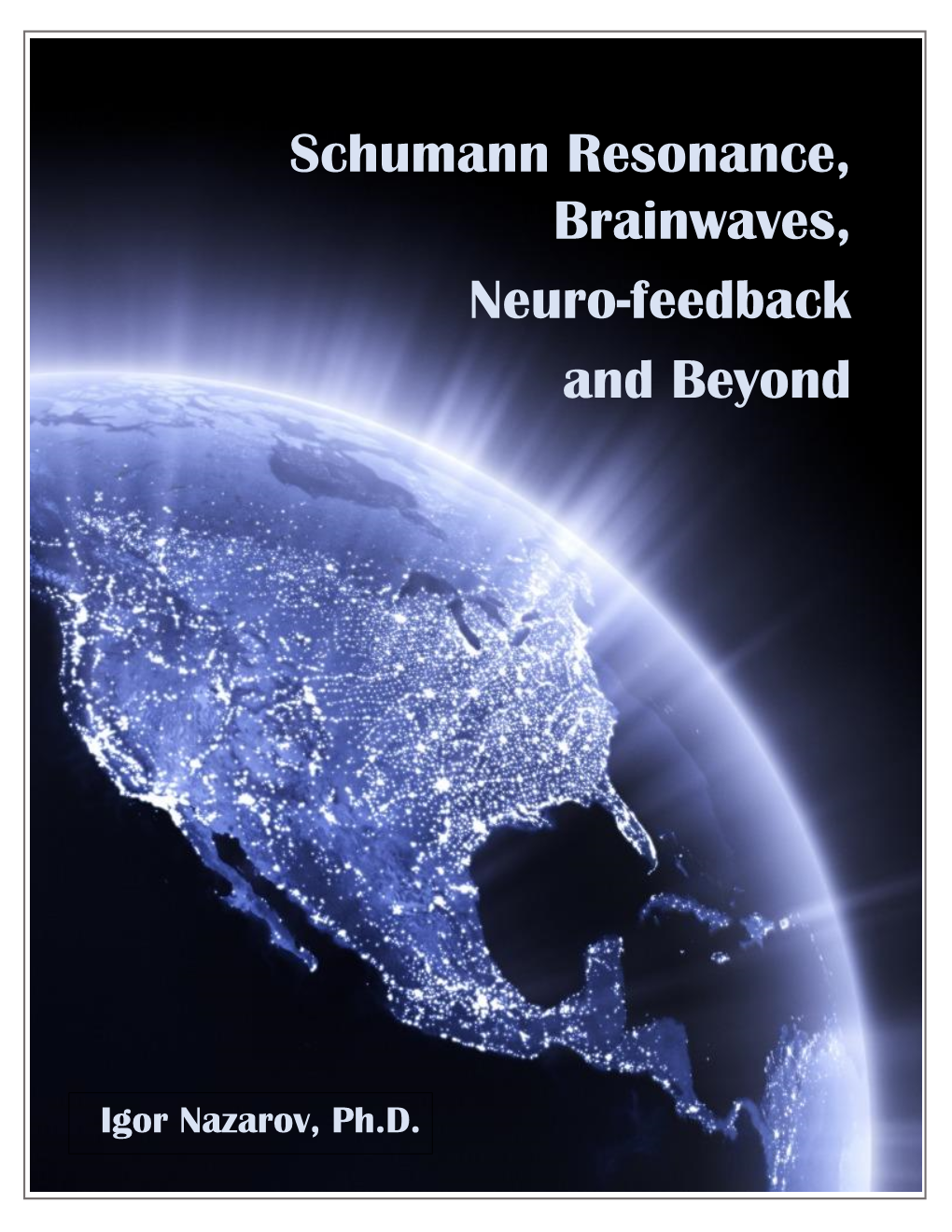 Schumann Resonance, Brainwaves, Neuro-Feedback and Beyond