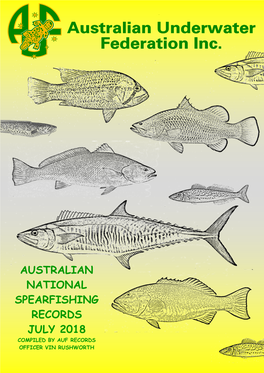 AUSTRALIAN NATIONAL SPEARFISHING RECORDS JULY 2018 COMPILED by AUF RECORDS OFFICER VIN RUSHWORTH Common Names