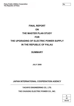 Final Report on the Master Plan Study for the Upgrading of Electric Power Supply in the Republic of Palau Summary