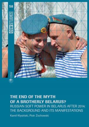 The End of the Myth of a Brotherly Belarus?