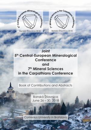 Joint 5Th Central-European Mineralogical Conference and 7Th Mineral Sciences in the Carpathians Conference