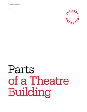 Parts of a Theatre Building THEATRE PROJECTS 2 THEATRE PROJECTS 3