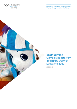 Youth Olympic Games Mascots from Singapore 2010 to Lausanne 2020 08.03.2019 Youth Olympic Games Mascots from Singapore 2010 to Lausanne 2020