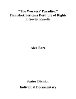 “The Workers' Paradise:” Finnish-Americans Destitute of Rights in Soviet Karelia Alex Bare Senior Division Individual Docu